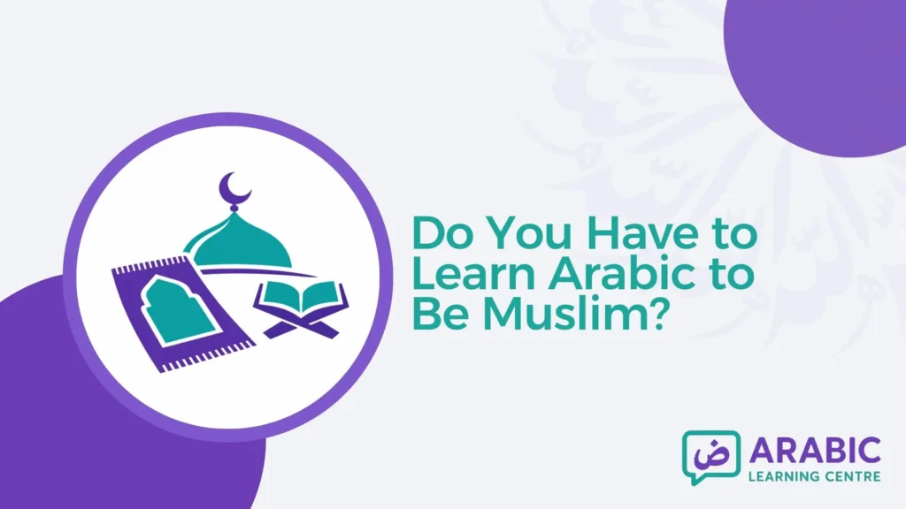 Do You Have to Learn Arabic to Be Muslim?