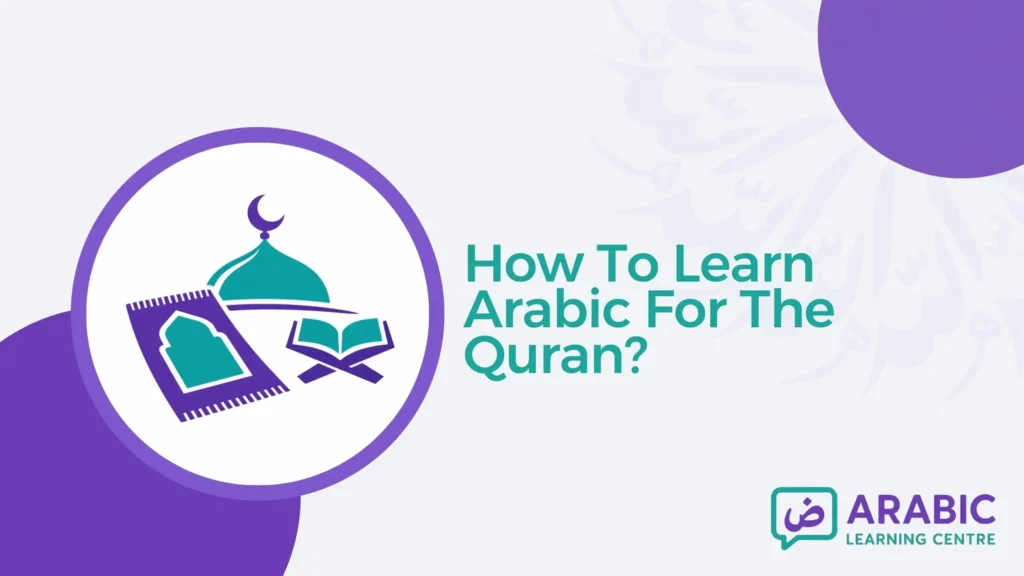 How To Learn Arabic For The Quran?