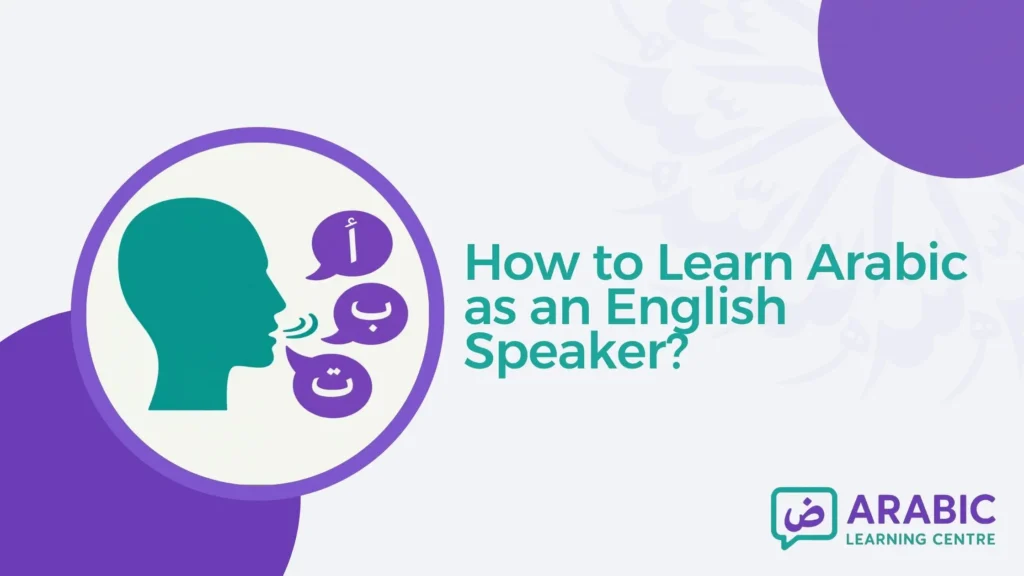 How to Learn Arabic as an English Speaker?