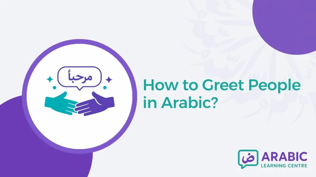 How to Greet People in Arabic?