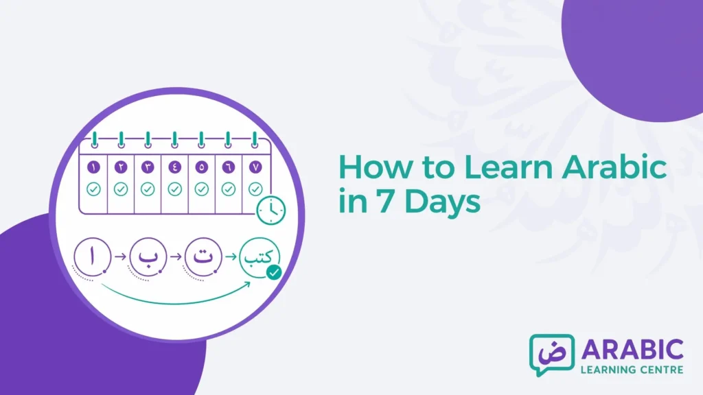 How to Learn Arabic in 7 Days? – A Realistic Day-by-Day Plan