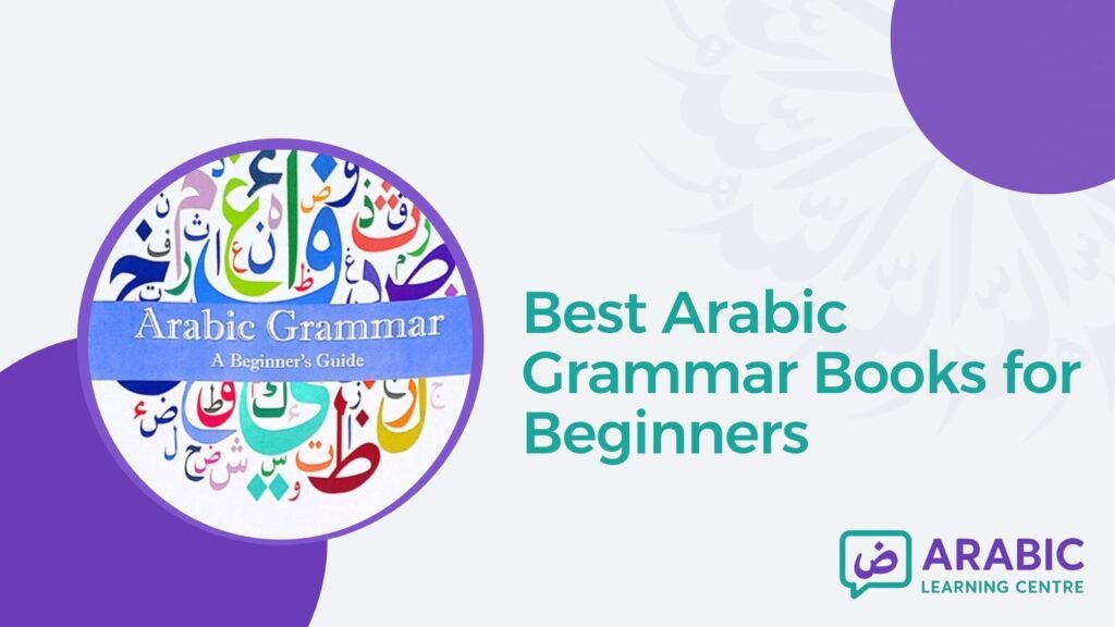 Best Arabic Grammar Books for Beginners – 10 Picks to Start Learning