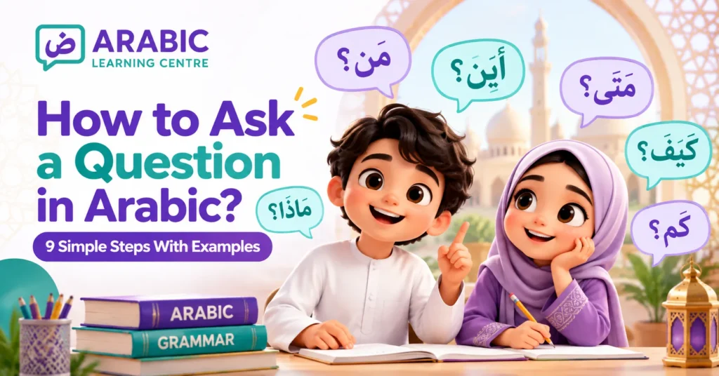 How To Ask A Question In Arabic? – 9 Simple Steps With Examples